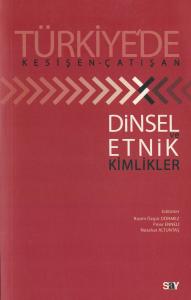 Türkiye'de Kesişen-Çatışan Dinsel ve Etnik Kimlikler Türkiye'de Kesişen-Çatışan Dinsel ve Etnik Kimlikler