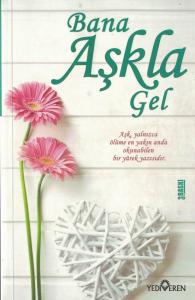 Bana Aşkla Gel Bana Aşkla Gel