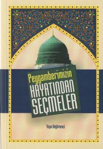 Peygamberimizin Hayatından Seçmeler Peygamberimizin Hayatından Seçmeler