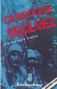 Çanakkale Geçilmez Bir destanın Öyküsü Çanakkale Geçilmez Bir destanın Öyküsü