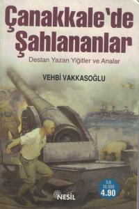 Çanakkale'de Şahlananlar / Destan Yazan Yiğitler ve Analar Çanakkale'de Şahlananlar / Destan Yazan Yiğitler ve Analar