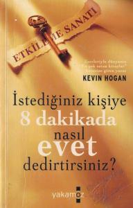 İstediğiniz Kişiye 8 Dakikada Nasıl Evet Dedirtirsiniz? İstediğiniz Kişiye 8 Dakikada Nasıl Evet Dedirtirsiniz?