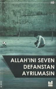 Allah'ını Seven Defanstan Ayrılmasın Allah'ını Seven Defanstan Ayrılmasın