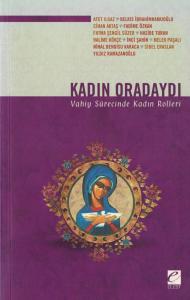 Kadın Oradaydı Vahiy Sürecinde Kadın Kadın Oradaydı Vahiy Sürecinde Kadın