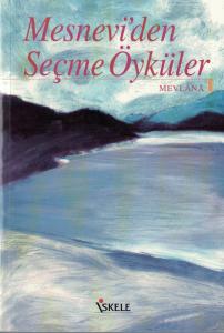 Mesnevi'den Seçme Öyküler Mesnevi'den Seçme Öyküler