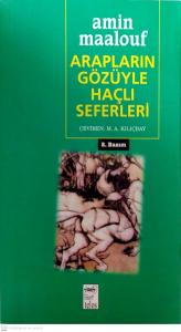 Arapların Gözüyle Haçlı Seferleri Arapların Gözüyle Haçlı Seferleri