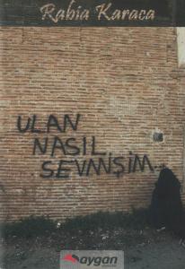 Ulan Nasıl Sevmişim