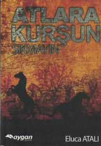 Atlara Kurşun Sıkmayın Atlara Kurşun Sıkmayın