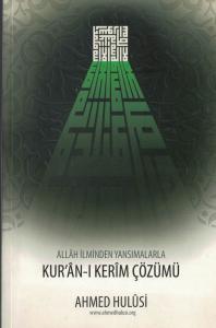 Allah İlminden Yansımalarla Kur'an-ı Kerim Çözümü