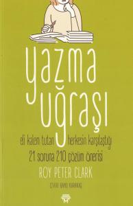 Yazma Uğraşı Eli Kalem Tutan Herkesin Karşılaştığı 21 Soruna 210 Çözüm Önerisi