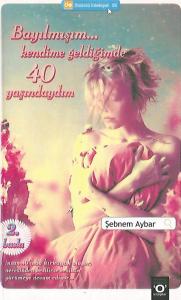 Bayılmışım Kendime Geldiğimde 40 Yaşındaydım Bayılmışım Kendime Geldiğimde 40 Yaşındaydım
