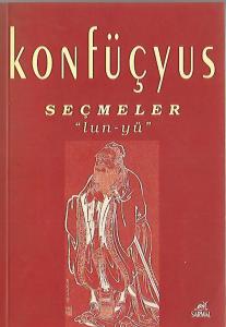 Konfüçyus Seçmeler "Lun-yü" Konfüçyus Seçmeler "Lun-yü"