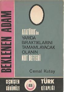 Atatürk'ün Yarıda Bıraktıklarını Tamamlayacak Olanın Not Defteri Atatürk'ün Yarıda Bıraktıklarını Tamamlayacak Olanın Not Defteri