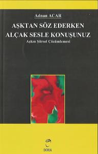Aşktan Söz Ederken Alçak Sesle Konuşunuz (imzalı)