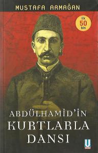 Abdülhamid'in Kurtlarla Dansı Abdülhamid'in Kurtlarla Dansı