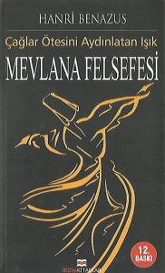 Çağlar Ötesini Aydınlatan Işık Mevlana Felsefesi Çağlar Ötesini Aydınlatan Işık Mevlana Felsefesi
