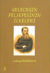 Geleceğin Felsefesinin İlkeleri Geleceğin Felsefesinin İlkeleri