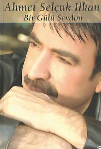 Bir Gülü Sevdim Bir Gülü Sevdim