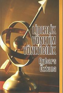Liderlik Yönetim Yöneticilik Liderlik Yönetim Yöneticilik