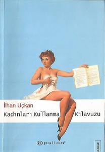 Kadınları Kullanma Kılavuzu