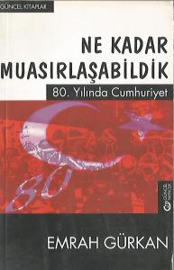 Ne Kadar Muasırlaşabildik 80. Yılında Cumhuriyet Ne Kadar Muasırlaşabildik 80. Yılında Cumhuriyet