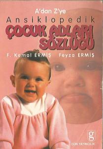 A'dan Z'ye Ansiklopedik Çocuk Adları Sözlüğü A'dan Z'ye Ansiklopedik Çocuk Adları Sözlüğü