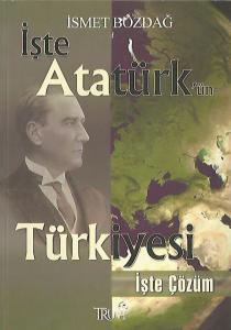İşte Atatürk'ün Türkiyesi İşte Çözüm