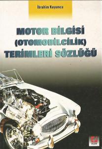 Motor Bilgisi (Otomobilcilik) Terimleri Sözlüğü Motor Bilgisi (Otomobilcilik) Terimleri Sözlüğü