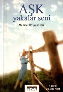 Aşk Yakalar Seni Aşk Yakalar Seni