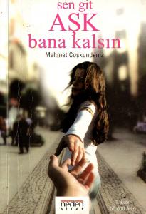 Sen Git Aşk Bana Kalsın Sen Git Aşk Bana Kalsın