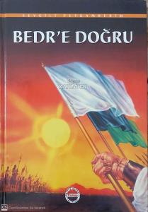 Sevgili Peygamberim-Bedr'e Doğru Sevgili Peygamberim-Bedr'e Doğru