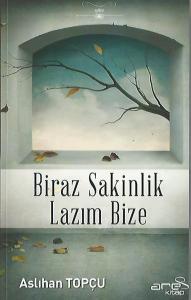 Biraz Sakinlik Lazım Bize