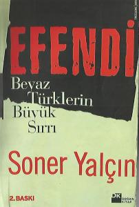 Efendi / Beyaz Türklerin Büyük Sırrı Efendi / Beyaz Türklerin Büyük Sırrı