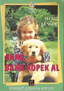 Anne, Bana Köpek Al Anne, Bana Köpek Al