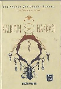 Kalbimin Nakkaşı Bir Aprın Çor Tigin Romanı