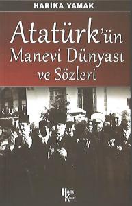 Atatürk’ün Manevi Dünyası ve Sözleri Atatürk’ün Manevi Dünyası ve Sözleri