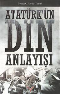 Atatürk’ün Din Anlayışı Atatürk’ün Din Anlayışı