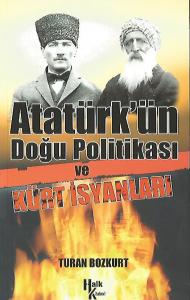 Atatürk’ün Doğu Politikası Ve Kürt İsyanları Atatürk’ün Doğu Politikası Ve Kürt İsyanları