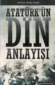Atatürk’ün Din Anlayışı Atatürk’ün Din Anlayışı