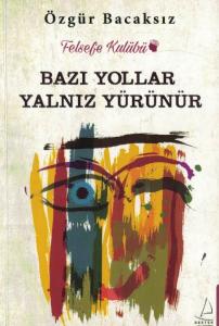 Bazı Yollar Yalnız Yürünür