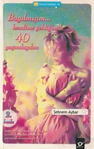 Bayılmışım Kendime Geldiğimde 40 Yaşındaydım Bayılmışım Kendime Geldiğimde 40 Yaşındaydım