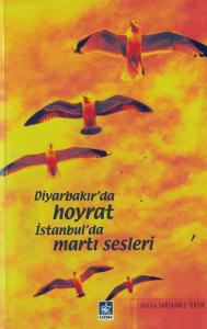 Diyarbakır'da Hoyrat İstanbul'da Martı Sesleri Diyarbakır'da Hoyrat İstanbul'da Martı Sesleri