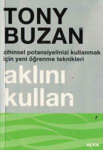 Aklını Kullan Zihinsel Potansiyelinizi Kullanmak İçin Yeni Öğrenme Teknikleri