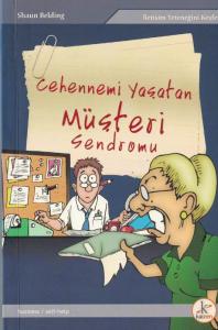 Cehennemi Yaşatan Müşteri Sendromu / İletişim Yeteneğini Keşfet Cehennemi Yaşatan Müşteri Sendromu / İletişim Yeteneğini Keşfet