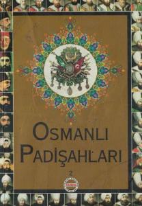 Osmanlı Padişahları Osmanlı Padişahları