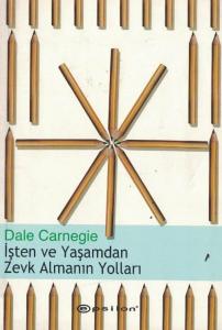 İşten ve Yaşamdan Zevk Almanın Yolları