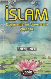 İslam Düşmanlarını Sevmenin Zararları