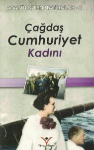 Çağdaş Cumhuriyet Kadını / Atatürk'ten Hatıralar 4
