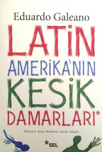 Latin Amerika'nın Kesik Damarları Latin Amerika'nın Kesik Damarları