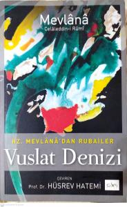 Vuslat Denizi Hz. Mevlana'dan Rubailer Vuslat Denizi Hz. Mevlana'dan Rubailer